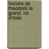 Histoire De Theodoric Le Grand, Roi D'Italie
