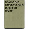 Histoire Des Comdiens de La Troupe de Molire door Alfred Copin