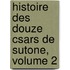 Histoire Des Douze Csars de Sutone, Volume 2