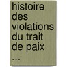 Histoire Des Violations Du Trait de Paix ... door Lucien Graux