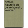 Histoire Naturelle Du Genre Humain, Volume 1 door Julien-Joseph Virey