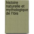 Histoire Naturelle Et Mythologique de L'Ibis