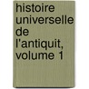 Histoire Universelle de L'Antiquit, Volume 1 by Friedrich Christoph Schlosser