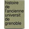 Histoire de L'Ancienne Universit de Grenoble by Jacques Berriat-Saint-Prix