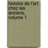 Histoire de L'Art Chez Les Anciens, Volume 1 door Johann Joachim Winckelmann