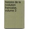 Histoire de La Rvolution Francaise, Volume 3 door Thomas Carlyle