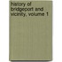 History Of Bridgeport And Vicinity, Volume 1