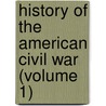History Of The American Civil War (Volume 1) door John William Draper