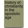 History of Christianity in the Apostolic Age door Onbekend
