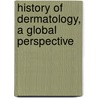 History of Dermatology, a Global Perspective door G.G. Russo