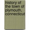History of the Town of Plymouth, Connecticut door Francis Atwater