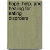 Hope, Help, And Healing For Eating Disorders by Gregory L. Jantz