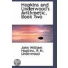 Hopkins And Underwood's Arithmetic, Book Two door P.H. Underwood John William Hopkins