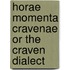 Horae Momenta Cravenae Or The Craven Dialect