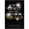 How To Really Become A Christian Millionaire by Rodney Dean Gatti