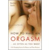 How to Have an Orgasm...as Often as You Want door Rachel Swift