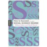 How to Succeed in Your Social Science Degree door Hilary Arksey