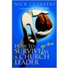 How to Survive and Thrive as a Church Leader by Nick Cuthbert