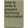 How to Write & Present Technical Information door Charles H. Sides