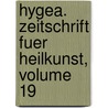 Hygea. Zeitschrift Fuer Heilkunst, Volume 19 door Onbekend