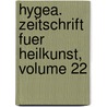 Hygea. Zeitschrift Fuer Heilkunst, Volume 22 door Onbekend