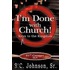 I'm Done with Church !---Keys to the Kingdom
