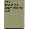 Ielts Foundation. Study Skills With Audi by Amanda French