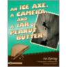 Ice Axe, A Camera And A Jar Of Peanut Butter by Ira Spring
