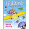 If Pigs Could Fly... and Other Deep Thoughts door Bruce Lansky