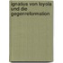 Ignatius Von Loyola Und Die Gegenreformation