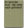 Im Land der Inuit - Die Reise nach Grönland door Jörn Riel