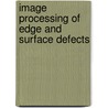 Image Processing Of Edge And Surface Defects door Roman Louban