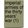 Imperial Armies of the Thirty Years' War (1) door Vladimir Brnardic