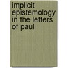 Implicit Epistemology in the Letters of Paul by Ian W. Scott