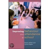 Improving Behaviour And Attendence At School by Susan Hallam