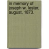 In Memory Of Joseph W. Lester, August, 1873. by . Anonymous