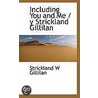 Including You And Me / Y Strickland Gillilan door Strickland W. Gillilan