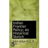 Indian Frontier Policy; An Historical Sketch by General Sir John Adye