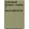 Individuell fördern: Mathe 7 Dezimalbrüche door Jochen Großmann