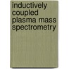 Inductively Coupled Plasma Mass Spectrometry door Akbar Montaser