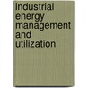 Industrial Energy Management And Utilization by Philip S. Schmidt