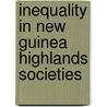 Inequality in New Guinea Highlands Societies door Andrew Strathern