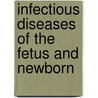 Infectious Diseases Of The Fetus And Newborn by Yvonne Maldonado