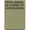 Infinity Speaks As A Stream Of Consciousness door Cheree Philip