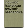 Inquisitio Haereticae Pravitatis Neerlandica by Paul Frdricq