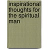Inspirational Thoughts For The Spiritual Man by Bishop Larry Green Sr.