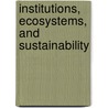 Institutions, Ecosystems, and Sustainability door Sir James Wilson