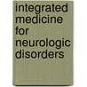 Integrated Medicine for Neurologic Disorders door Sidney Kurn