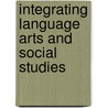 Integrating Language Arts and Social Studies door Leah M. Melber