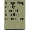 Integrating Study Abroad Into the Curriculum by Unknown